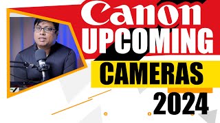 Canon Upcoming Cameras 2024 [upl. by Milena]