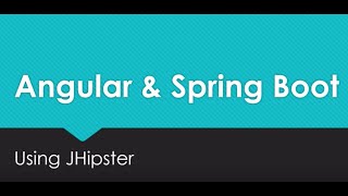 Angular and Spring Boot using JHipster Part 1 [upl. by Alyehs]