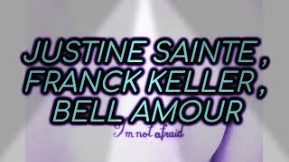 IM NOT AFRAIDJUSTUNE SAINTE FRANCK KELLER BELL AMOUR LETRA✓ [upl. by Etnaled914]