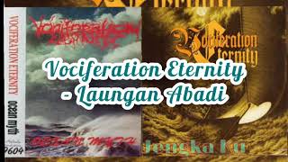 Vociferation Eternity Laungan Abadi [upl. by Laban]