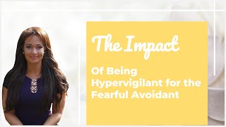 The Impact of Being Hypervigilant for the Fearful Avoidant Exhaustion amp Needing to Withdraw [upl. by Lerner]