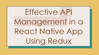 Effective API Management in a React Native App Using Redux [upl. by Novel362]