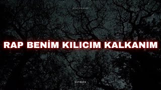 EXTREME  RAP BENİM KILICIM KALKANIM  TÜRKÇE RAP MÜZİK  18 [upl. by Rosner]