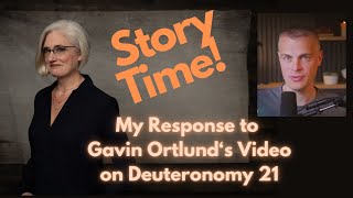 My Response to Gavin Ortlunds take on Deut 21 StoryTime [upl. by Azilanna673]