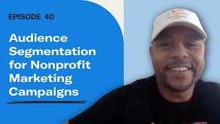 The EveryAction Vodcast  Ep 40 Audience Segmentation for Nonprofit Marketing Campaigns [upl. by Kissee]