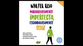 Maravillosamente Imperfecto Escandalosamente Feliz Audiolibro de Walter Riso [upl. by Hasina]