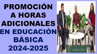 PROMOCIÓN A HORAS ADICIONALES EN EDUCACIÓN BÁSICA 20242025 USICAMM [upl. by Nagah]