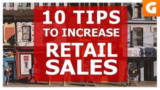 10 Tips On How To Increase Retail Sales [upl. by Kecaj773]