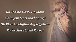 B Praak  Dil Tod Ke Hasti Ho Mera Full Song Lyrics  Rochak Kohli  Manoj Muntashir [upl. by Olag]