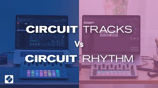 Circuit Tracks Vs Circuit Rhythm  Novation [upl. by Lamont]