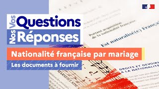 Les documents à fournir pour avoir la nationalité française par mariage VosQuestionsNosRéponses [upl. by Eijneb]