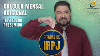 IRPJ  Adicional IRPJ lucro presumido  Cálculo mensal  Prof Édison Pinzon [upl. by Aicilec]