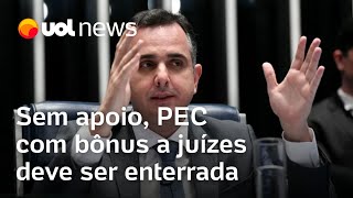 PEC que turbina salário de juízes fica sem apoio no STF e no Congresso e deve ser enterrada [upl. by Nitsirt783]