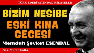 quotBizim Nesibequot quotEski Kına Gecesiquot Memduh Şevket Esendal Hikayeleri  Sesli Kitap [upl. by Chad]