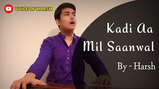 Kadi Aa Mil Sanwal ll Unplugged Cover ll Sufi Song ll Harsh [upl. by Akela]