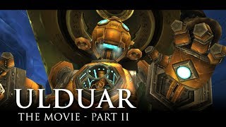 Ulduar The Movie  Part 2 WoW Lore Video [upl. by Mcmillan]