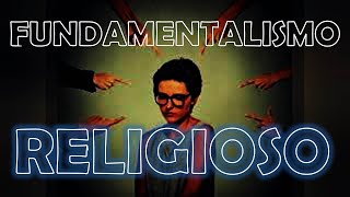 FUNDAMENTALISMO RELIGIOSO [upl. by Ailemac]