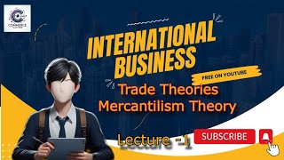 Trade theories  1 Mercantilism and neo  mercantilism theory International Business  lecture  1 [upl. by Aylmar873]