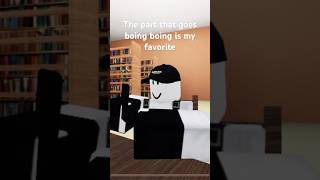 The part that goes boing boing is my favorite roblox robloxmemes funny recommended trend [upl. by Anec36]