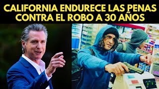 CALIFORNIA ENDURECE LAS PENAS CONTRA EL ROBO EN MANADA PENAS DE 30 AÑOS [upl. by Jeri]