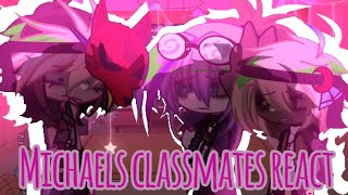 Michaels classmates reactFNAFGACHAREACTIONMYAUPASTAU [upl. by Swords]