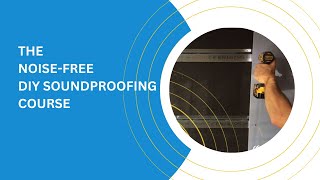 The Noise Free DIY Soundproofing Course [upl. by Catie]