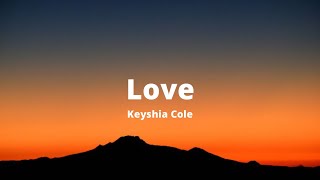 Love  Keyshia Cole Lyrics [upl. by Orfinger]