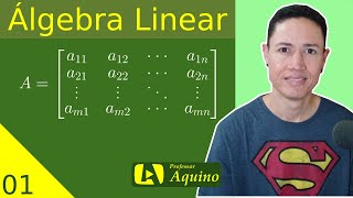 Introdução às Matrizes  01 Álgebra Linear [upl. by Ora]