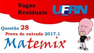 Matemix  Questão 28 vagas residuais UFRN 20171 [upl. by Phillip]