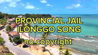 PROVINCIAL JAIL  ILONGGO SONG no copyright [upl. by Leiria]