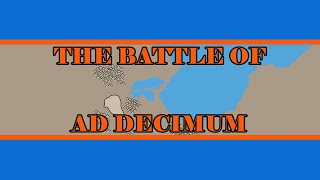 The Battle of Ad Decimum [upl. by Eibocaj]