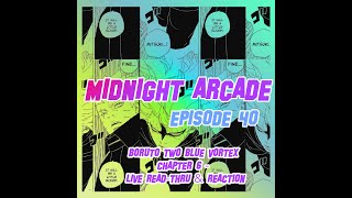 MIDNIGHT ARCADE EP 40  BORUTO TWO BLUE VORTEX CHAPTER 6  LIVE READTHRU amp REACTION [upl. by Ettenowtna]