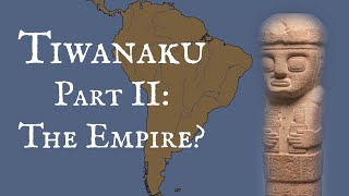 Tiwanaku Part 2 The Empire [upl. by Kolosick]