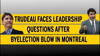 Trudeau faces leadership questions after byelection blow in Montreal [upl. by Daley]