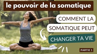 Comment la pratique somatique peut changer ta vie  Le pouvoir de la somatique [upl. by Pietro229]