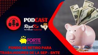 EL FORTE  FONDO DE AHORRO PARA EL RETIRO SEP  SNTE [upl. by Arayk716]