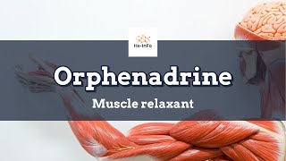 orphenadrine  Uses Dosage Side Effects amp Mechanism  Norgesic [upl. by Delahk]