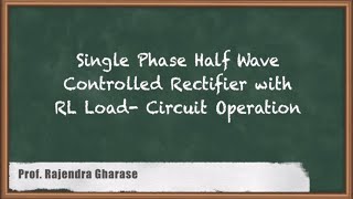 Mastering Single Phase HalfWave Controlled Rectifier  RL Load Circuit Operation [upl. by Morey]