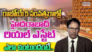 Hyderabad Real Estate After 5 Years  Nandi Rameswara Rao  Where to Invest in Hyderabad  Real Boom [upl. by Elwina]