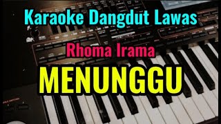 MENUNGGU  RHOMA IRAMA  KARAOKE DANGDUT LAWAS [upl. by Aileda]