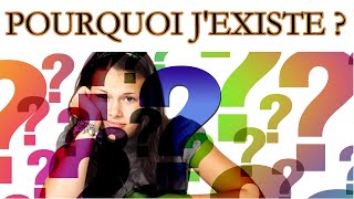 QUESTION EXISTENTIELLE Pourquoi jexiste [upl. by Boru]