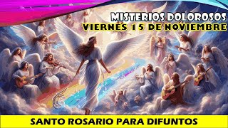 🕊️ ROSARIO PARA DIFUNTOS VIERNES 15 DE NOVIEMBRE🙏🏼 💓 MISTERIOS DOLOROSOS🛐CON REFLEXIÓN [upl. by Gibrian616]