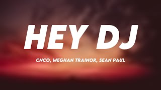 Hey DJ  CNCO Meghan Trainor Sean Paul Lyrics Video [upl. by Gnot996]