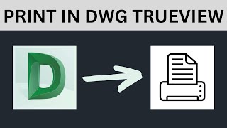 How to PRINT in DWG TrueView Quick amp Easy [upl. by Sower]