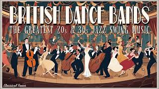 British Dance Bands  The Greatest 20s amp 30s Jazz Swing Music [upl. by Winna]