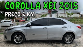 PREÇO E KM 👉 COROLLA XEI 2015 [upl. by Ramraj]