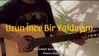 uzun ince bir yoldayım  classic gitar cover by Pianist Med [upl. by Asillam234]