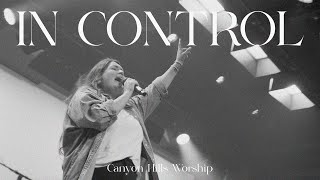 In Control Live  Official Live Video  Canyon Hills Worship [upl. by Harmony201]