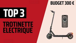 Top 3  Meilleur trottinette électrique 2024 Budget 300 € [upl. by Jeniffer696]