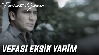 Ferhat Göçer  Vefası Eksik Yarim Official Music Video [upl. by Nestor]